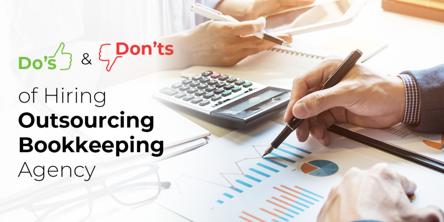 Do’s and Don’ts of Hiring Outsourcing Bookkeeping Agency