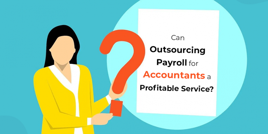 Can Outsourcing Payroll for Accountants a Profitable Service?
