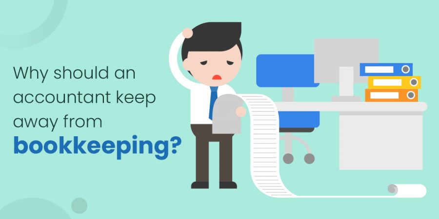 Why accountants should keep away from bookkeeping?