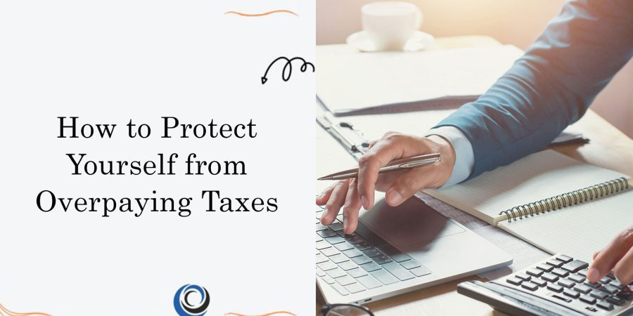 How to Protect Yourself from Overpaying Taxes