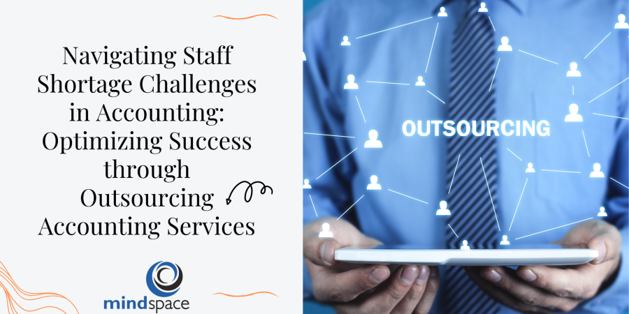 Navigating Staff Shortage Challenges in Accounting: Optimizing Success through Outsourcing Accounting Services