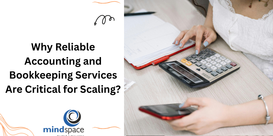 Why Reliable Accounting and Bookkeeping Services Are Critical for Scaling