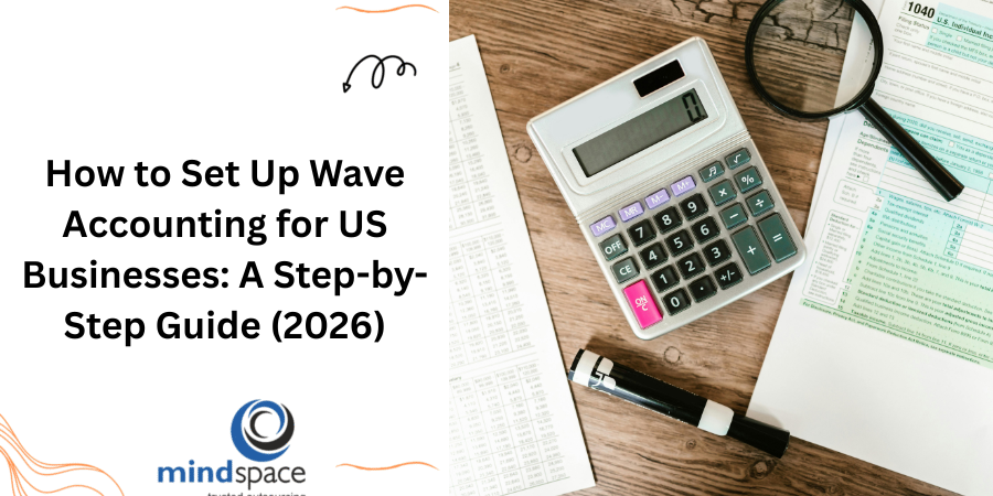 How to Set Up Wave Accounting for US Businesses: A Step-by-Step Guide (2026)