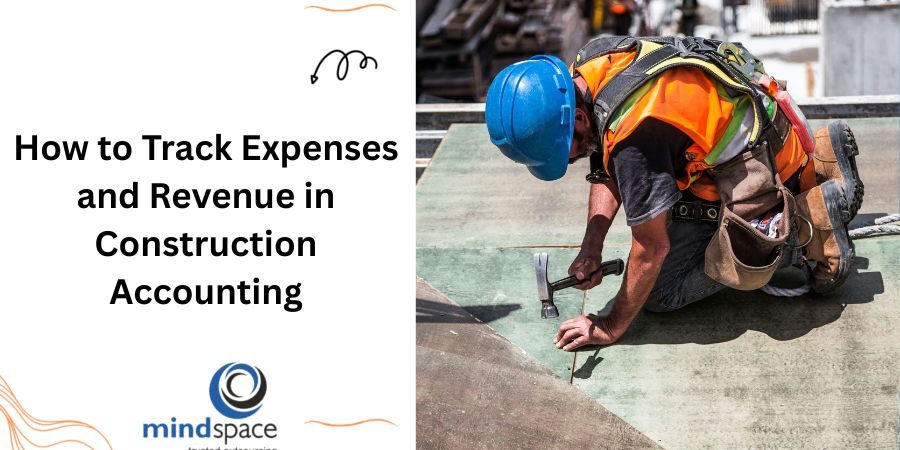 How to Track Expenses and Revenue in Construction Accounting