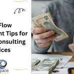 Cash Flow Management Tips for Growing Consulting Practices
