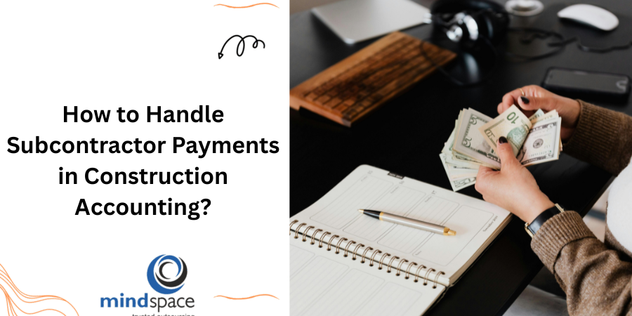 How to Handle Subcontractor Payments in Construction Accounting