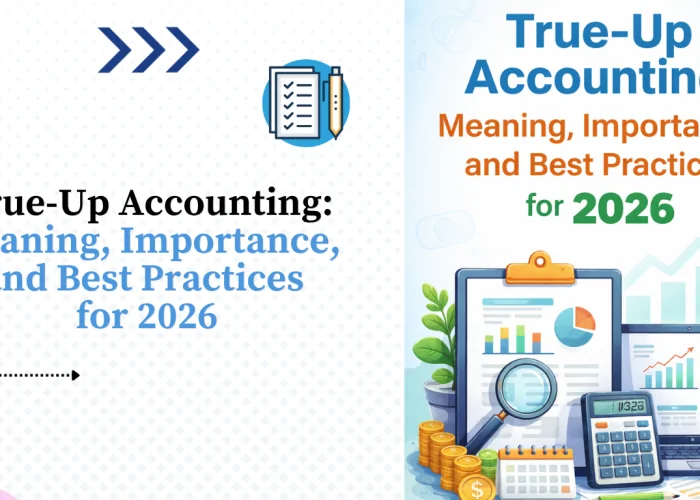 True-Up Accounting: Meaning, Importance, and Best Practices for 2026