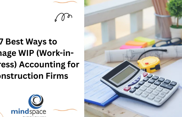 7 Best Ways to Manage WIP (Work-in-Progress) Accounting for Construction Firms