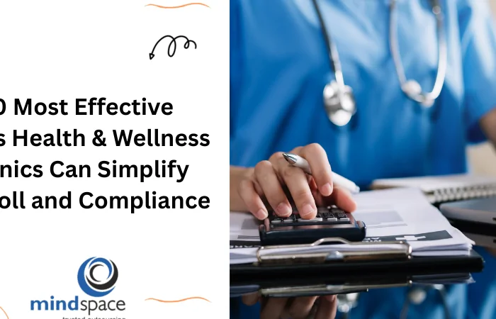 10 Most Effective Ways Health & Wellness Clinics Can Simplify Payroll and Compliance