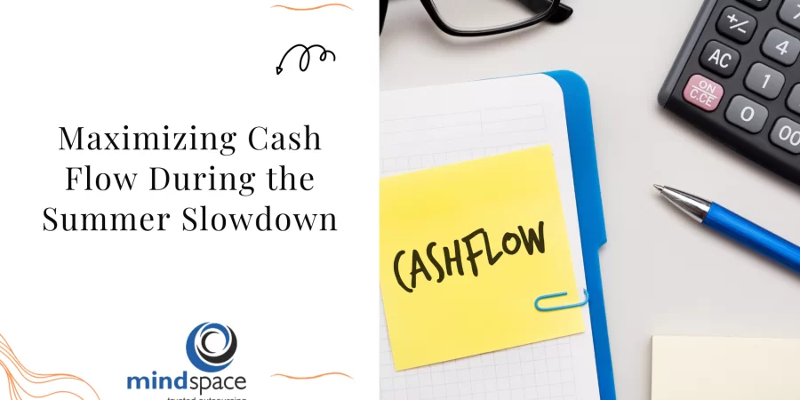 Maximizing Cash Flow During the Summer Slowdown