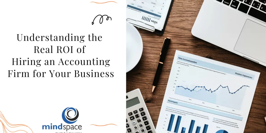 Understanding the Real ROI of Hiring an Accounting Firm for Your Business