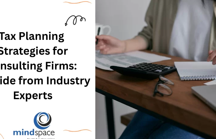 Tax Planning Strategies for Consulting Firms: A Guide from Industry Experts