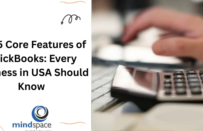 Top 5 Core Features of QuickBooks: Every Business in USA Should Know