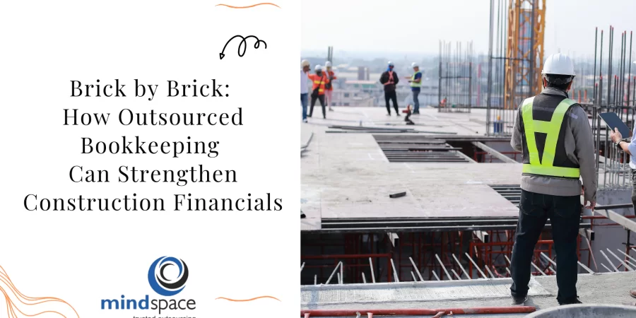 Brick by Brick: How Outsourced Bookkeeping Can Strengthen Construction Financials
