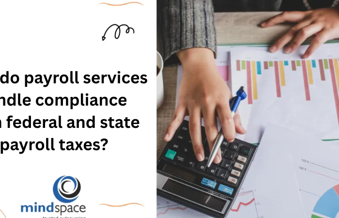 How Do Payroll Services Handle Compliance with Federal and State Payroll Taxes?