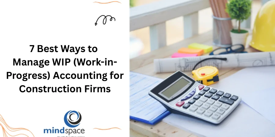7 Best Ways to Manage WIP (Work-in-Progress) Accounting for Construction Firms