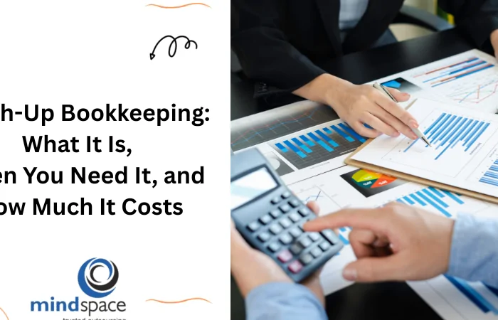 Catch-Up Bookkeeping: What It Is, When You Need It, and How Much It Costs