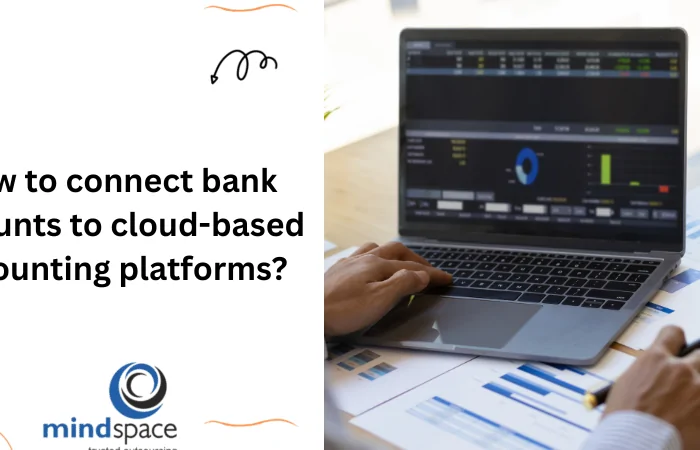 How to Connect Bank Accounts to Cloud-Based Accounting Platforms: A Complete Guide