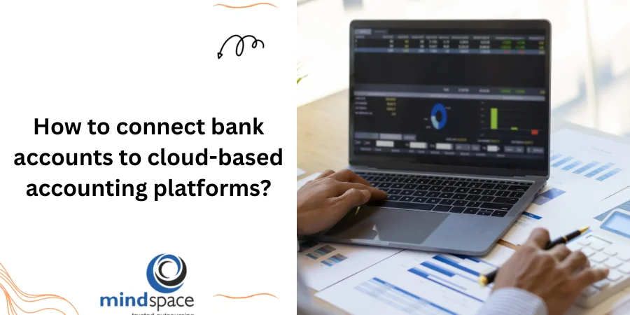How to Connect Bank Accounts to Cloud-Based Accounting Platforms: A Complete Guide