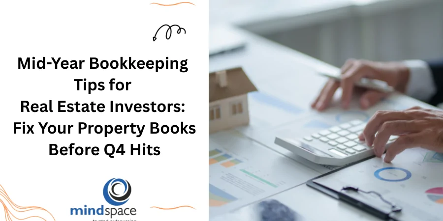 Mid-Year Bookkeeping Tips for Real Estate Investors: Fix Your Property Books Before Q4 Hits