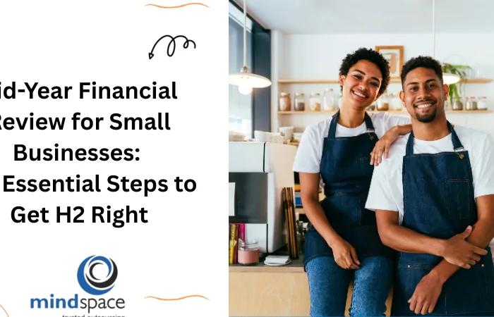 Mid-Year Financial Review for Small Businesses: The Essential Steps to Get H2 Right
