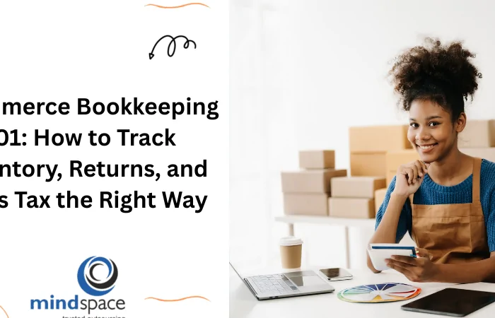 Ecommerce Bookkeeping 101: How to Track Inventory, Returns, and Sales Tax the Right Way