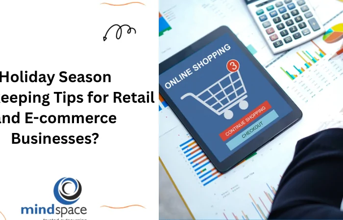 Holiday Season Bookkeeping Tips for Retail and E-commerce Businesses